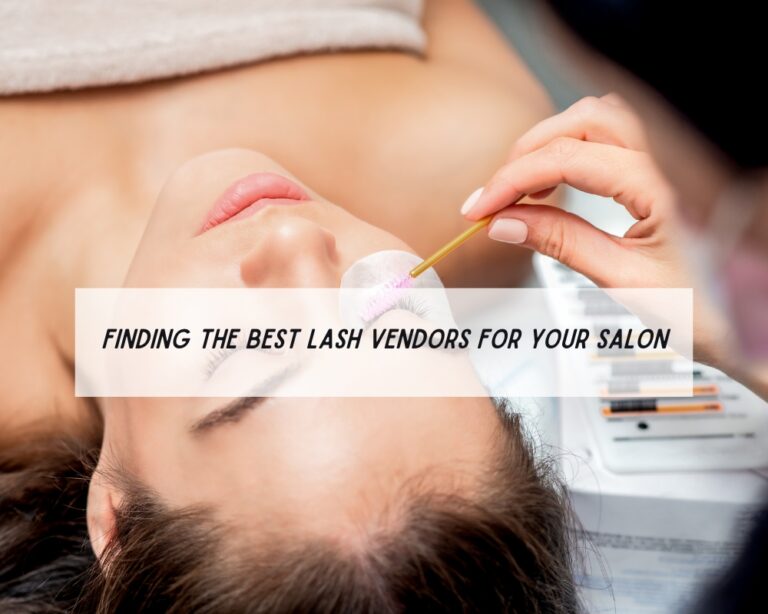 Finding the Best Lash Vendors for Your Salon